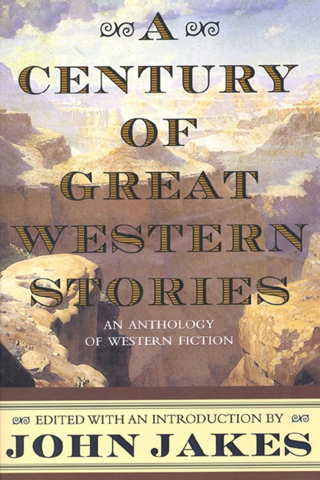 A Century Of Great Western Stories John Jakes