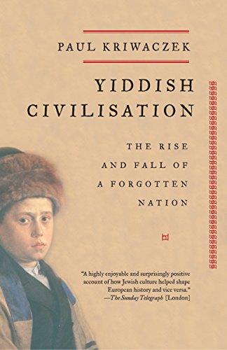Yiddish Civilisation The Rise And Fall Of A Forgotten Nation Kriwaczek