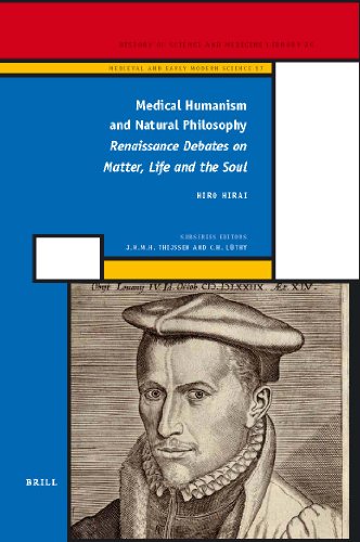 Medical Humanism And Natural Philosophy Renaissance Debates On Matter Life And The Soul Hirai