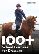 100 School Exercises For Dressage Debby Lush
