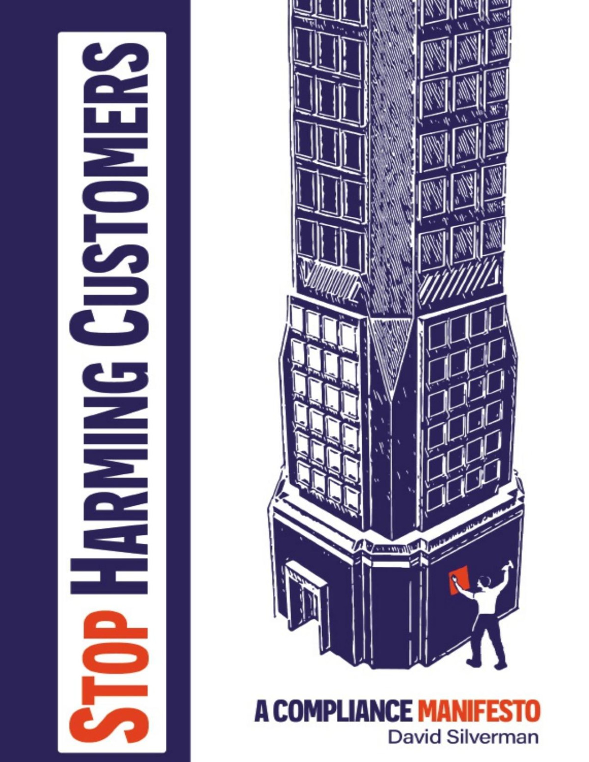 Stop Harming Customers A Compliance Manifesto David Silverman