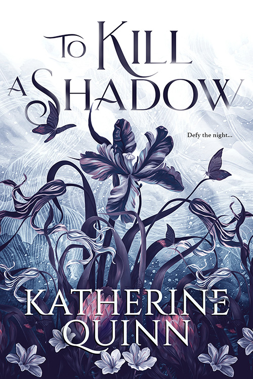 To Kill A Shadow Katherine Quinn