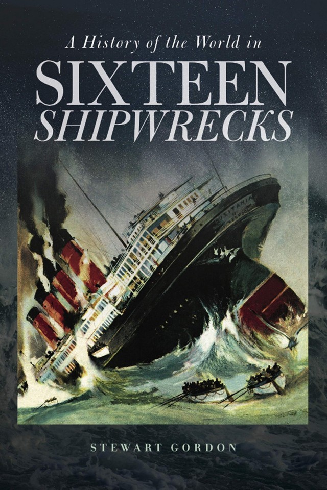 A History Of The World In Sixteen Shipwrecks Stewart Gordon