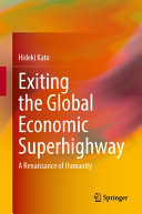 Exiting The Global Economic Superhighway A Renaissance Of Humanity Hideki Kato