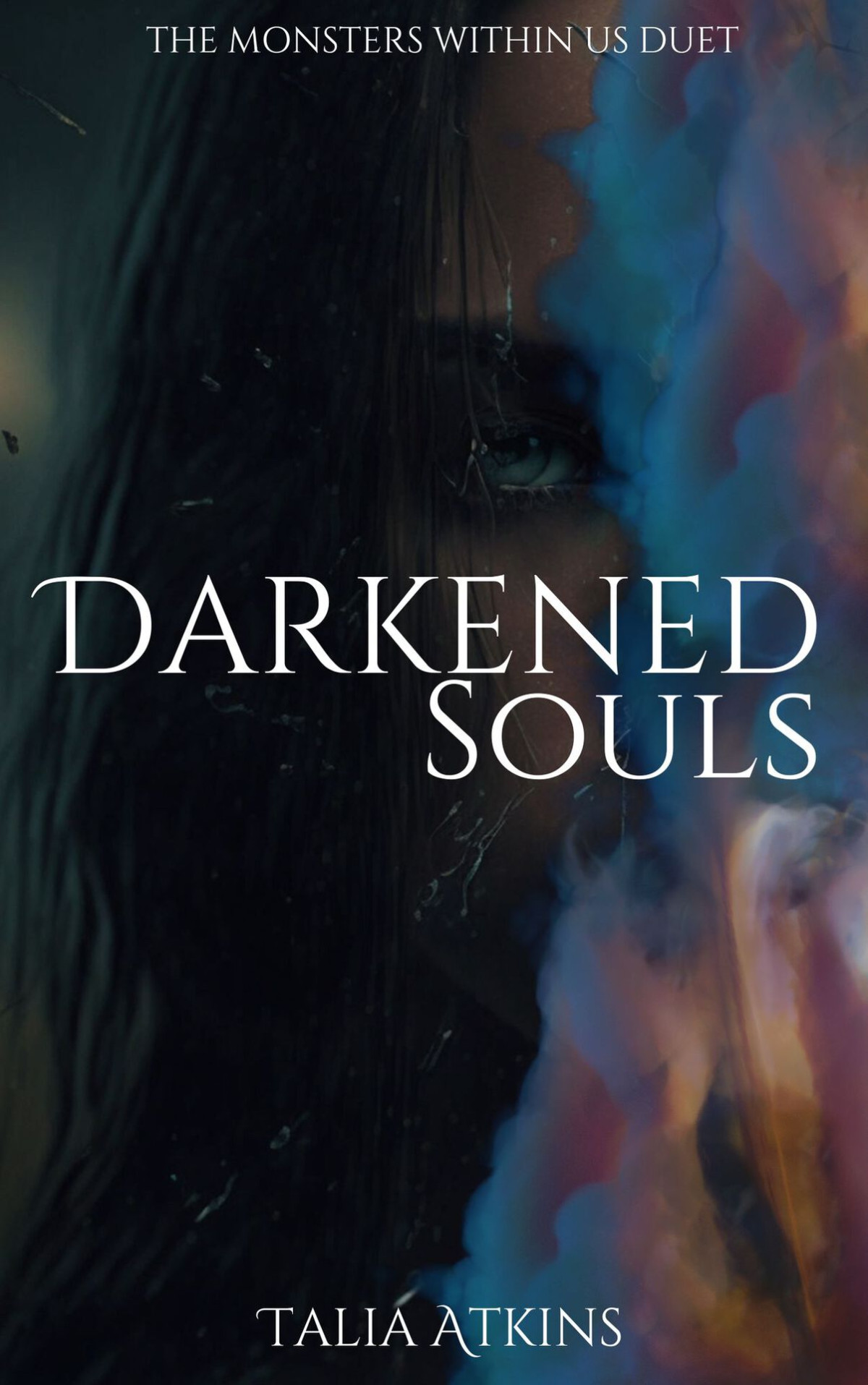 Darkened Souls The Monsters Within Us Part One Atkins Talia