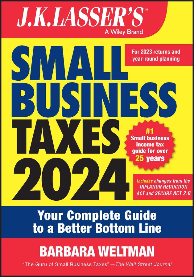 Jk Lassers Small Business Taxes 2024 Your Complete Guide To A Better Bottom Line 3rd Barbara Weltman