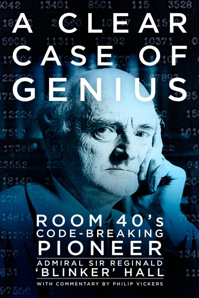 A Clear Case Of Genius Room 40s Codebreaking Pioneer Admiral Sir Reginald Blinker Hall
