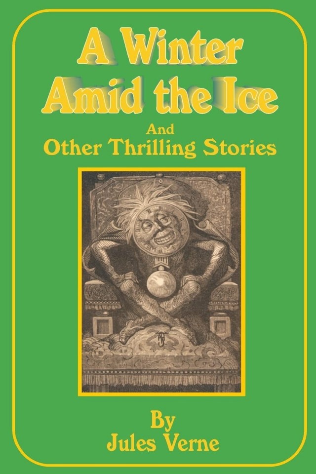 A Winter Amid The Ice And Other Thrilling Stories Jules Verne