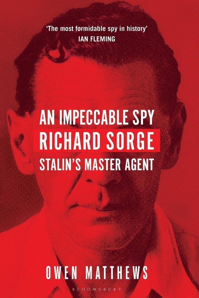 An Impeccable Spy Richard Sorge Stalins Master Agent Owen Matthews