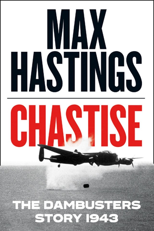 Chastise The Dambusters Story 1943 Max Hastings