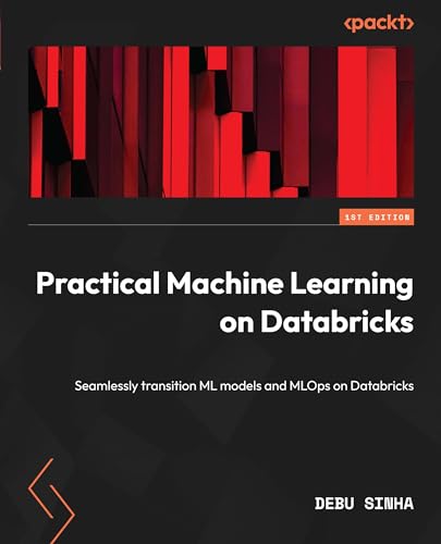 Practical Machine Learning On Databricks Seamlessly Transition Ml Models And Mlops On Databricks Debu Sinha