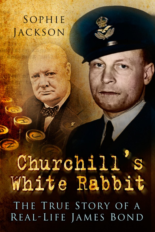 Churchills White Rabbit The True Story Of A Reallife James Bond Jackson