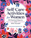Selfcare Activities For Women 101 Practical Ways To Slow Down And Reconnect With Yourself Cicely Horshambrathwaite
