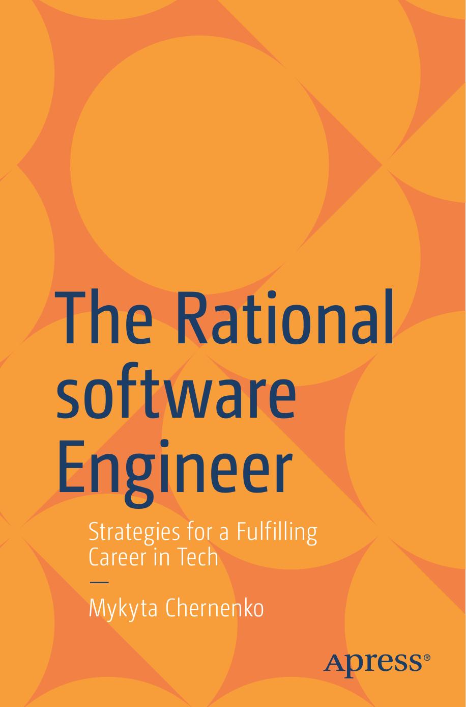 The Rational Software Engineer Strategies For A Fulfilling Career In Tech 1st Edition Mykyta Chernenko