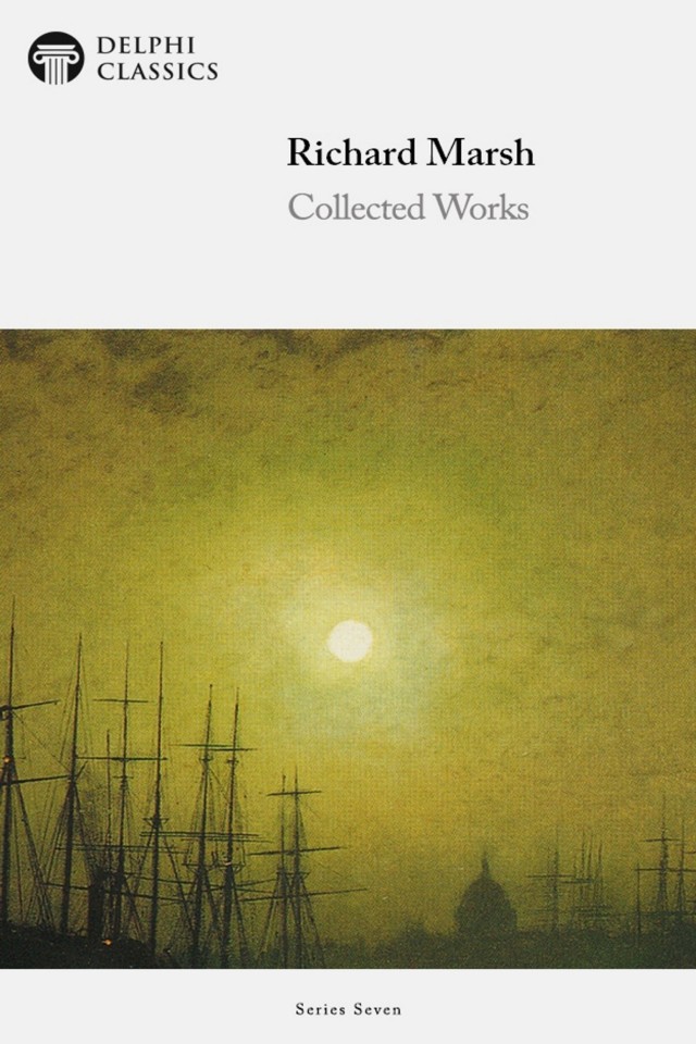 Delphi Collected Works Of Richard Marsh Illustrated Richard Marsh