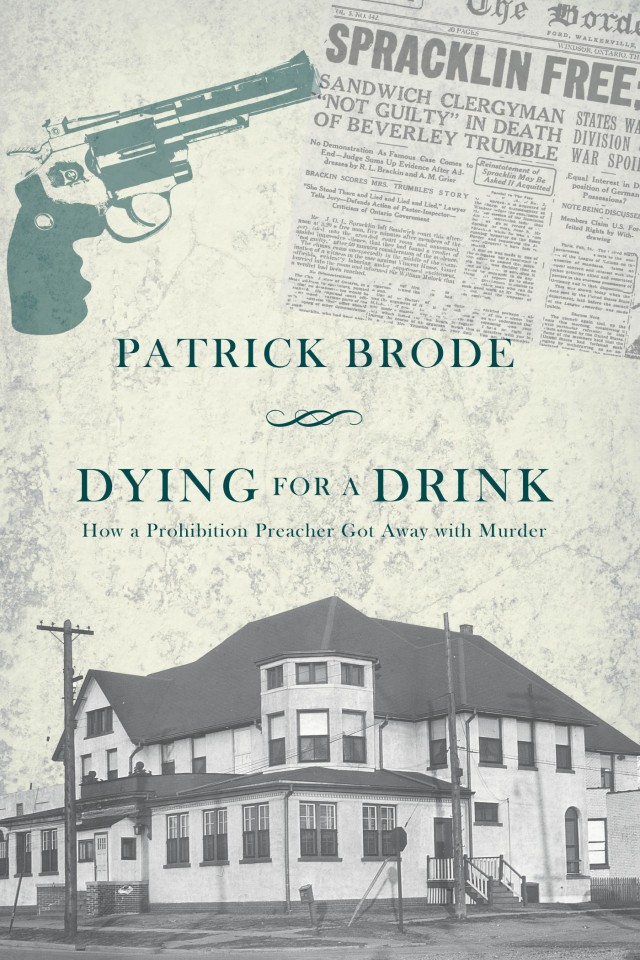 Dying For A Drink How A Prohibition Preacher Got Away With Murder Patrick Brode
