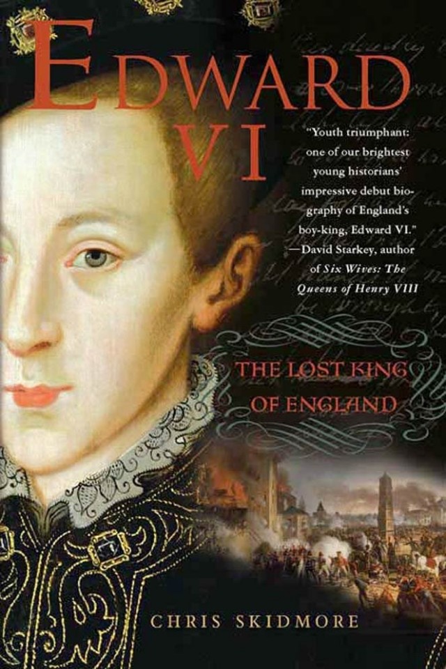 Edward Vi The Lost King Of England Chris Skidmore