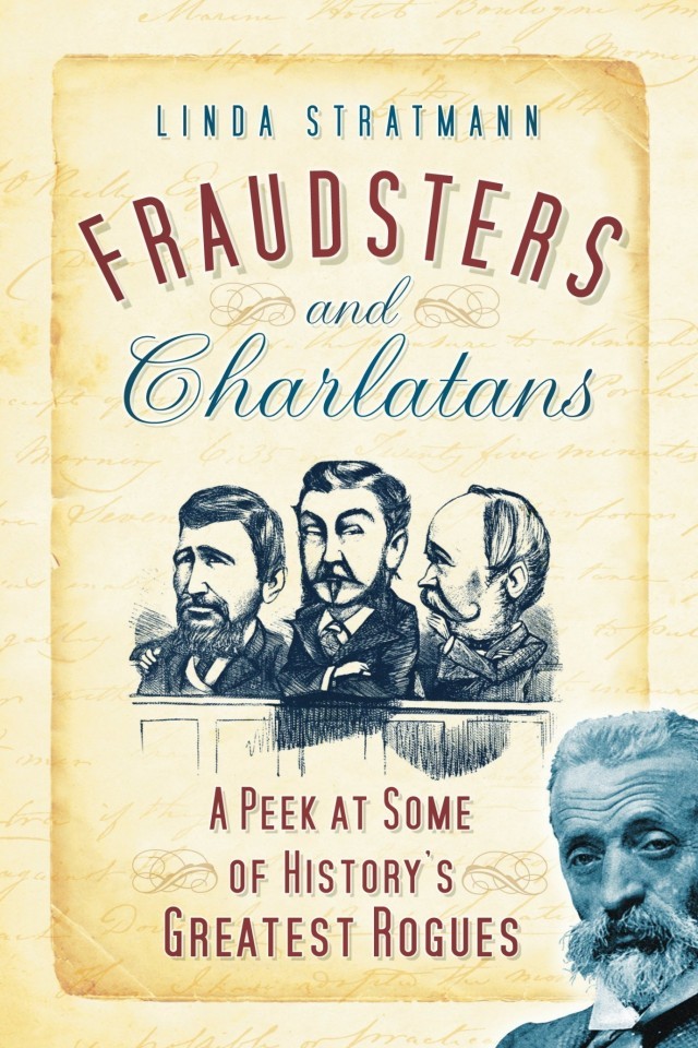 Fraudsters And Charlatans A Peek At Some Of Historys Greatest Rogues Linda Stratmann