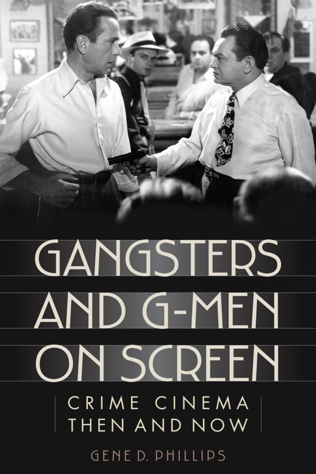Gangsters And Gmen On Screen Crime Cinema Then And Now Phillips