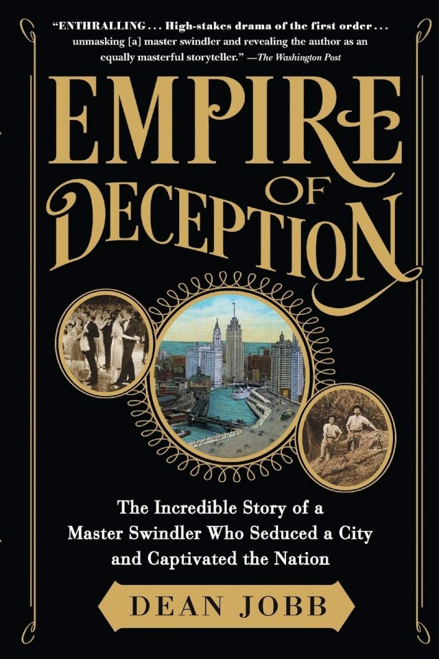 Empire Of Deception The Incredible Story Of A Master Swindler Who Seduced A City And Captivated The Nation Dean Jobb