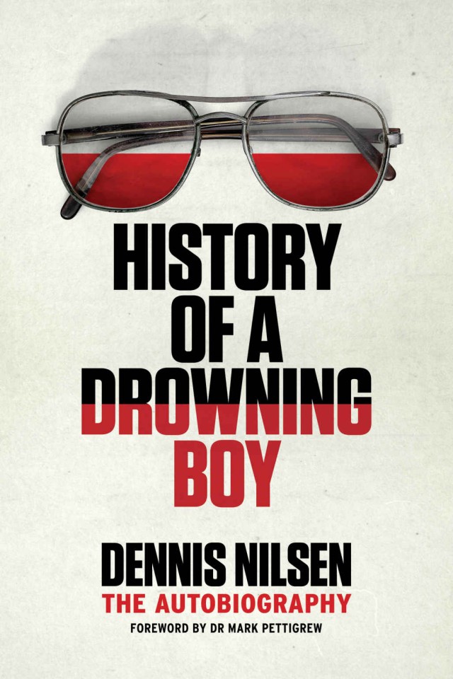 History Of A Drowning Boy The Autobiography Dennis Nilsen Dr Mark Pettigrew