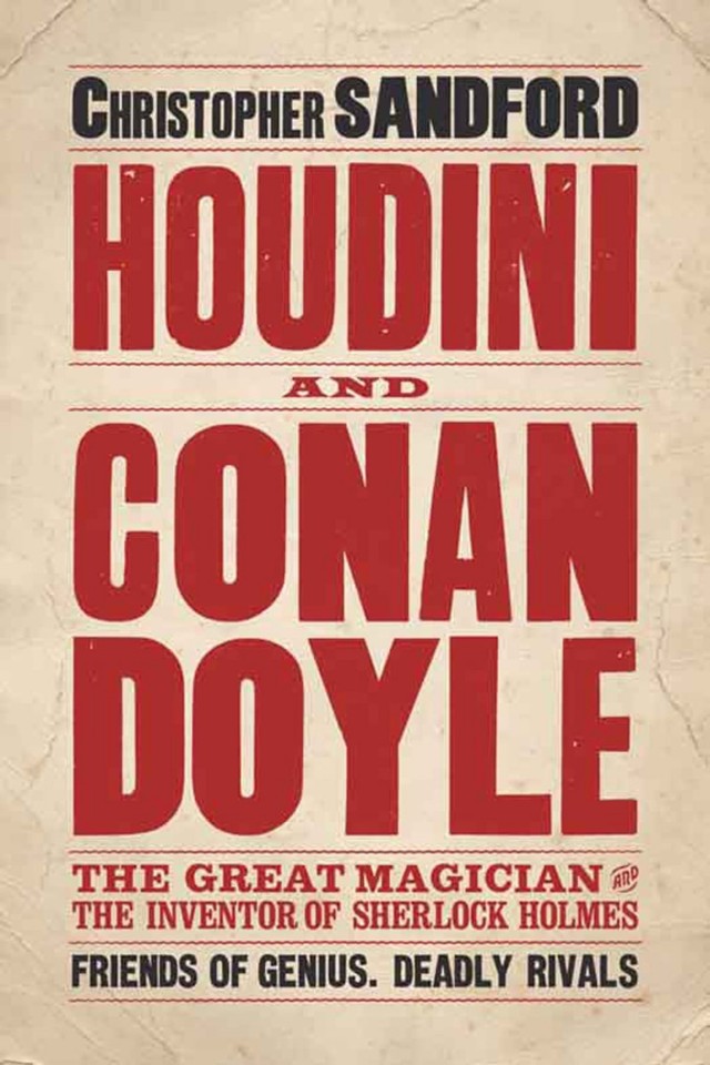 Houdini Conan Doyle The Great Magician And The Inventor Of Sherlock Holmes Christopher Sandford