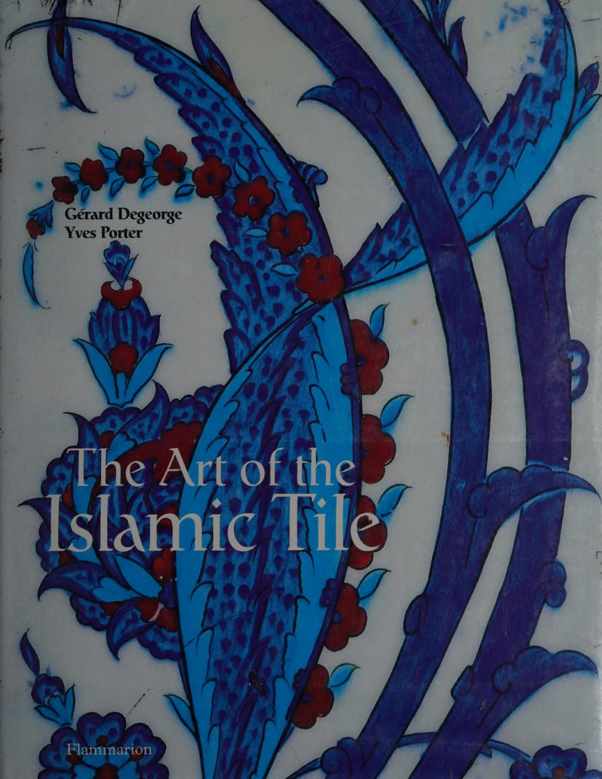 The Art Of The Islamic Tile Degeorge Gerardporter Yves