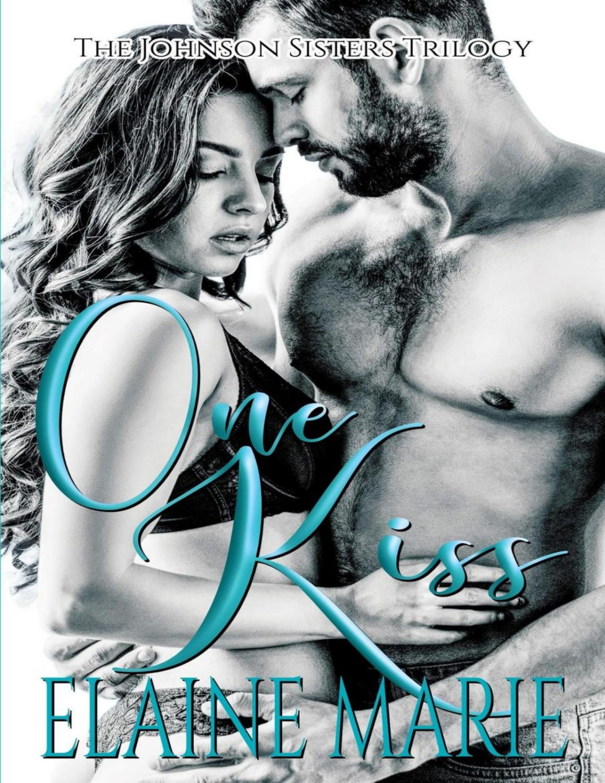 One Kiss The Johnson Sisters Trilogy Elaine Marie