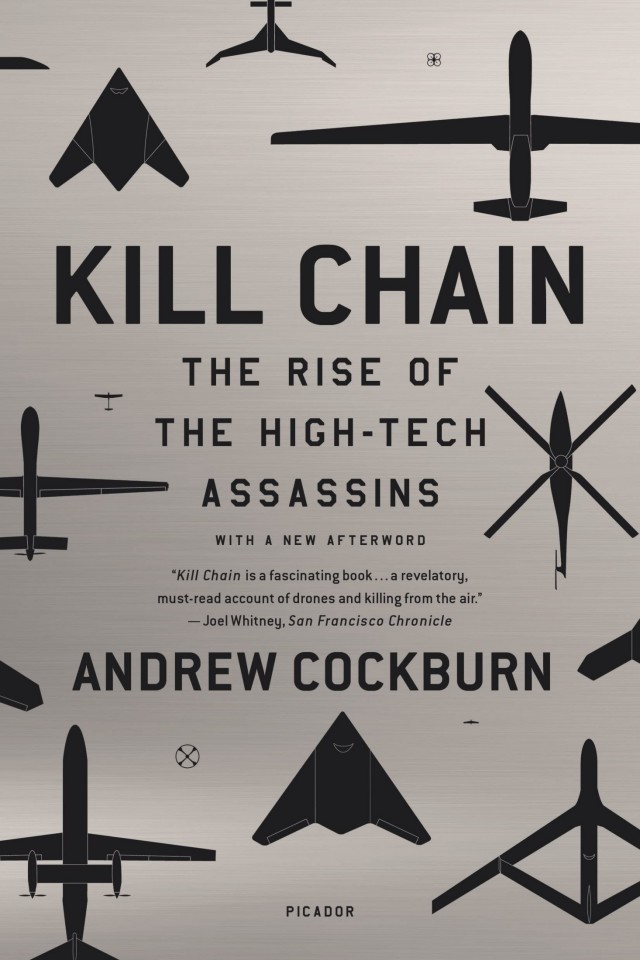 Kill Chain The Rise Of The Hightech Assassins Andrew Cockburn