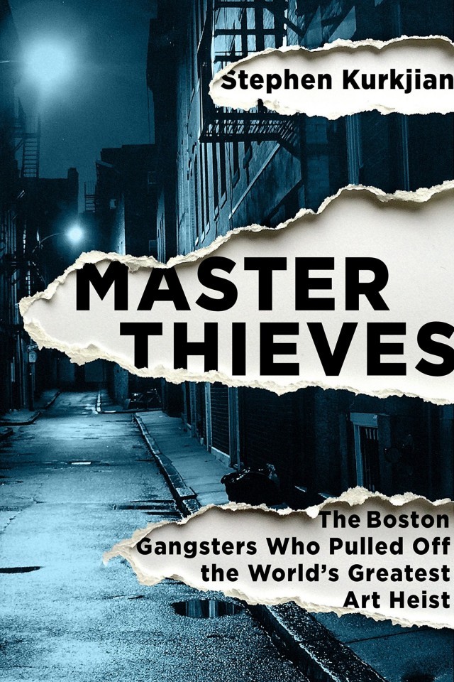 Master Thieves The Boston Gangsters Who Pulled Off The Worlds Greatest Art Heist Stephen Kurkjian