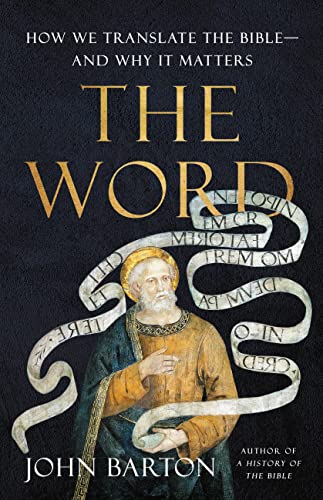The Word How We Translate The Bibleand Why It Matters Barton