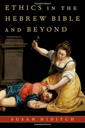 Ethics In The Hebrew Bible And Beyond Susan Niditch