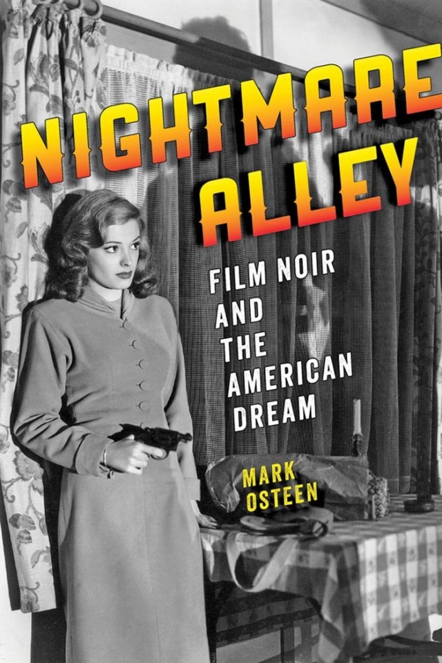 Nightmare Alley Film Noir And The American Dream Mark Osteen