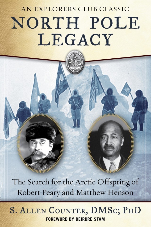 North Pole Legacy The Search For The Arctic Offspring Of Robert Peary And Matthew Henson S Allen Counter