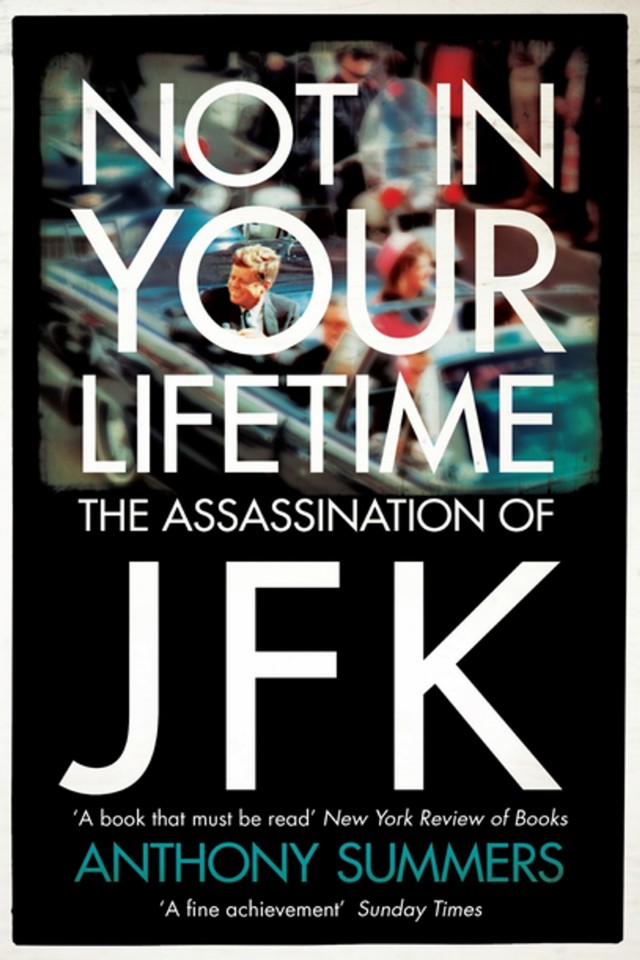 Not In Your Lifetime The Defining Book On The Jfk Assassination Anthony Summers