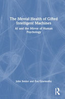 The Mental Health Of Gifted Intelligent Machines 1st Edition John Senior
