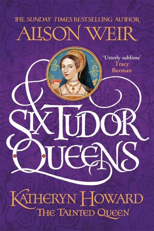 Katheryn Howard The Tainted Queen Alison Weir