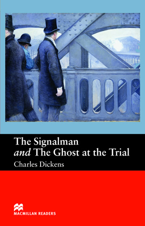 The Signalman And Ghost At The Trial Macmillan Readers Level 2 Charles Dickens