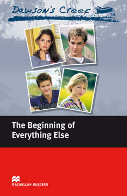 Dawsons Creek The Beginning Of Everything Else Macmillan Readers Level 3 Kevin Williamson