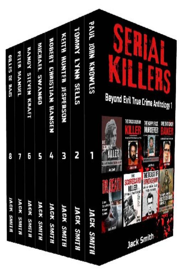 Serial Killers Box Set 8 True Crime Serial Killer Case File Books In 1 Beyond Evil True Crime Anthology I Jack Smith