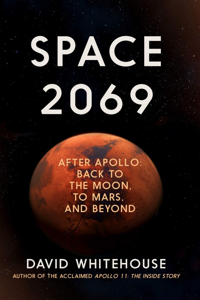Space 2069 After Apollo Back To The Moon To Mars And Beyond David Whitehouse