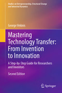 Mastering Technology Transfer From Invention To Innovation A Stepbystep Guide For Researchers And Inventors 2nd Edition George Vekinis