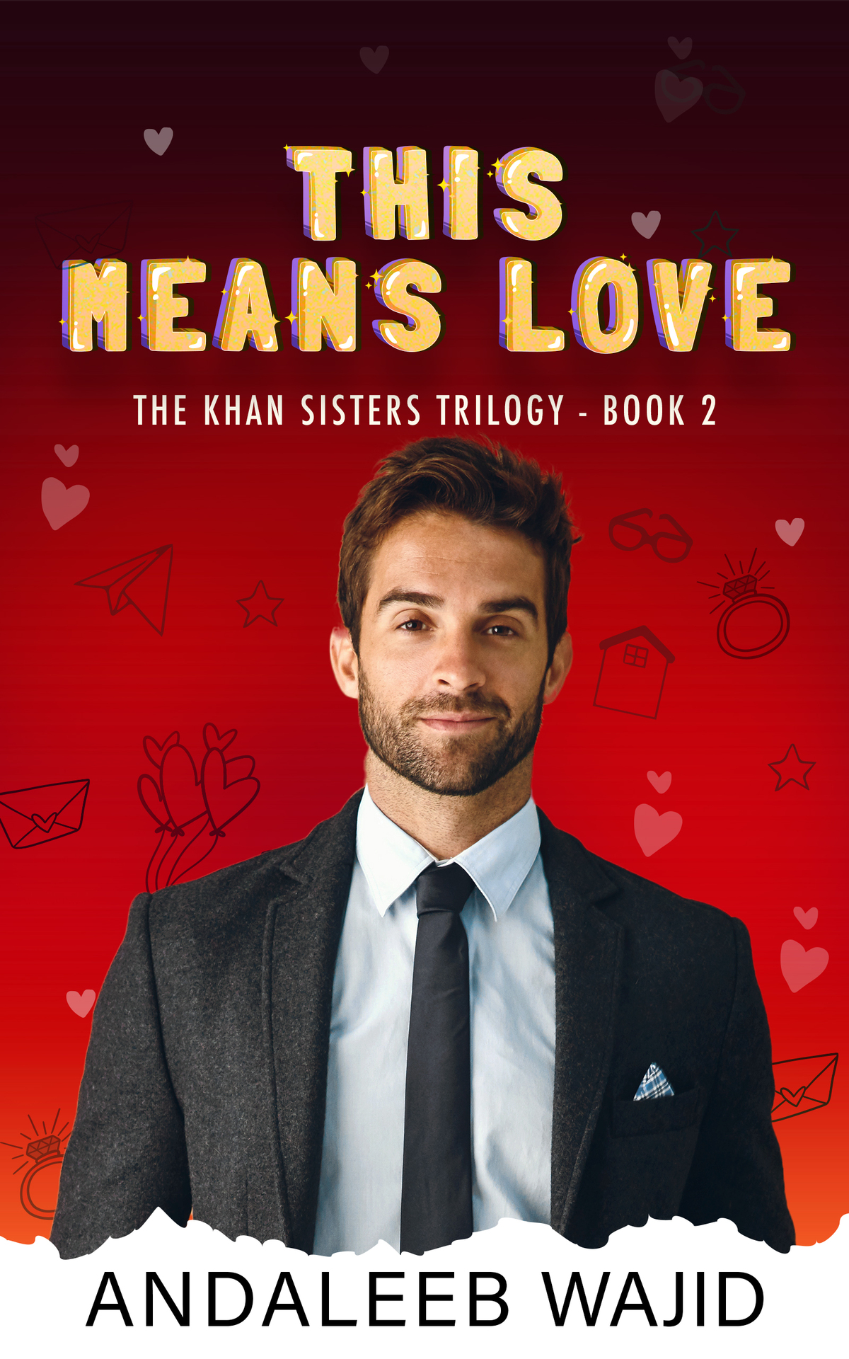 This Means Love A Fake Engagement Forbidden Romance The Khan Sisters Trilogy Book 2 Wajid