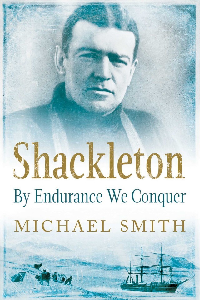 Shackleton By Endurance We Conquer Michael Smith