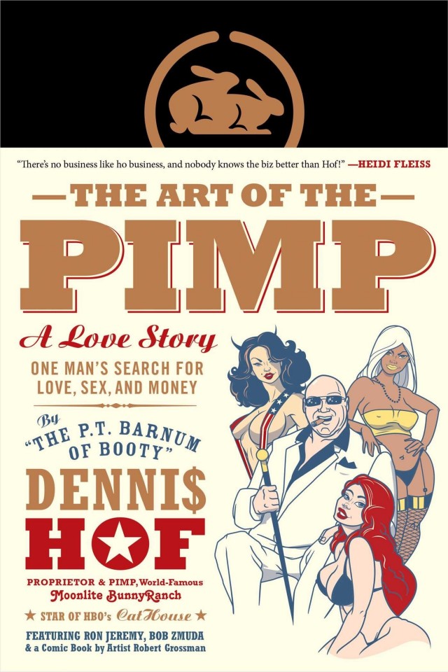 The Art Of The Pimp One Mans Search For Love Sex And Money Dennis Hof