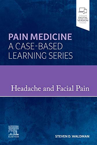 Pain Medicine A Casebased Learning Series Headache And Facial Pain 1st Edition Steven D Waldman