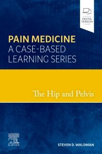 Pain Medicine A Casebased Learning Series The Hip And Pelvis 1st Edition Steven D Waldman