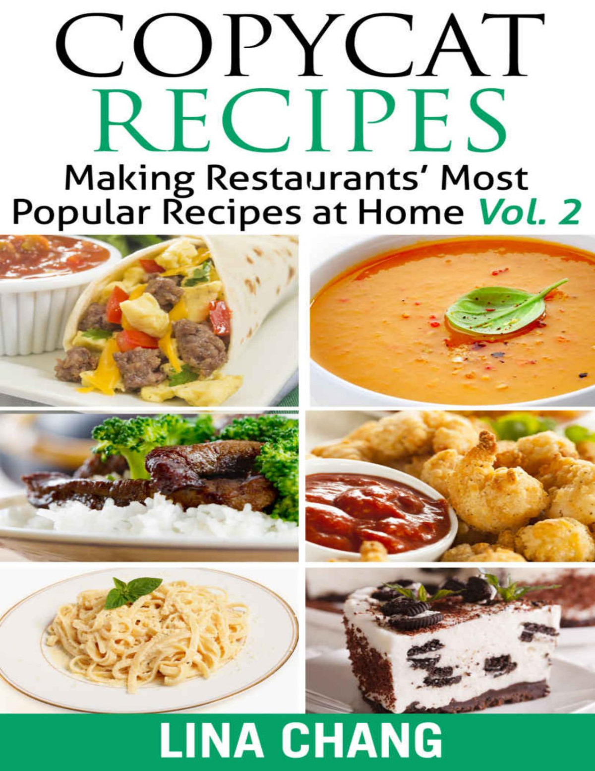 Copycat Recipes Vol 2 Making Restaurants Most Popular Recipes At Home Lina Chang