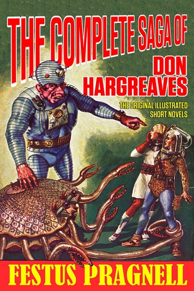 The Complete Saga Of Don Hargreaves Festus Pragnell
