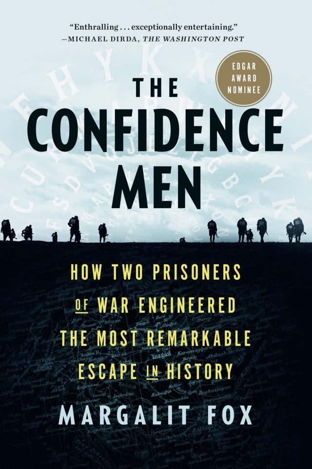 The Confidence Men How Two Prisoners Of War Engineered The Most Remarkable Escape In History Margalit Fox